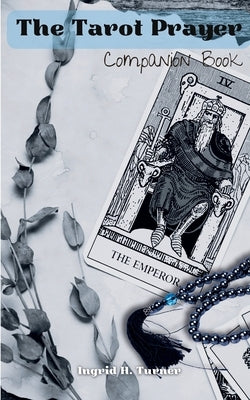 The Tarot Prayer Companion Book by Turner, Ingrid H.