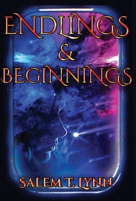 Endlings and Beginnings by Lynn, Salem T.