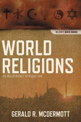 World Religions: An Indispensable Introduction by McDermott, Gerald R.