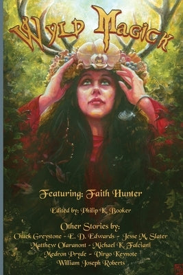 Wyld Magick: Fantasy Short Stories of Fae, Witches, and Magical Realms by Roberts, William Joseph