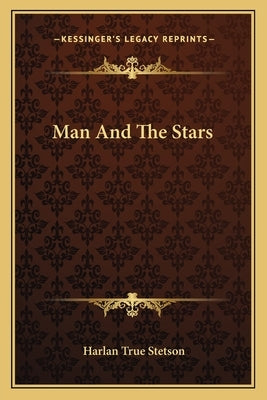 Man And The Stars by Stetson, Harlan True