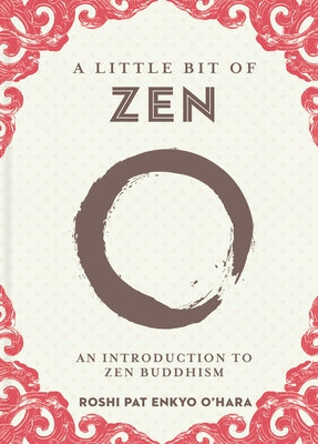 A Little Bit of Zen: An Introduction to Zen Buddhism by O'Hara, Roshi Pat Enkyo