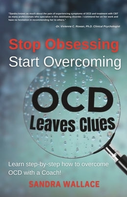 Stop Obsessing Start Overcoming: Learn step-by-step how to overcome OCD with a Coach by Wallace, Sandra