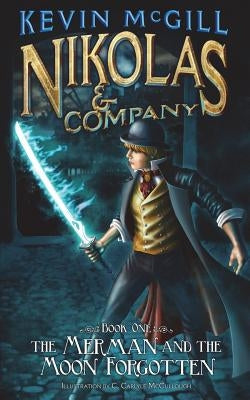 Nikolas and Company Book 1: The Merman and the Moon Forgotten by McCullough, Carlyle