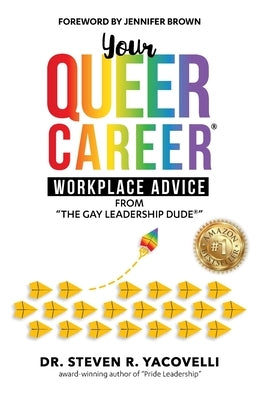 Your Queer Career: Workplace Advice from "The Gay Leadership Dude" by Yacovelli, Steven