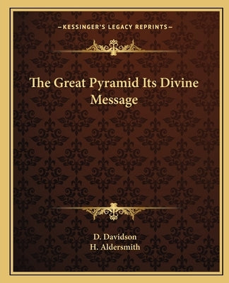 The Great Pyramid Its Divine Message by Davidson, D.