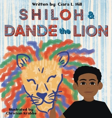 Shiloh and Dande the Lion: Embrace diversity, accept others, and courageously be yourself! by Hill, Ciara L.