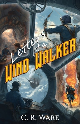 Letters of a Wind Walker by Ware, C. R.