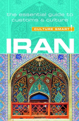 Iran - Culture Smart!: The Essential Guide to Customs & Culture by Williams, Stuart