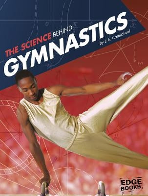 The Science Behind Gymnastics by Carmichael, L. E.