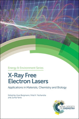 X-Ray Free Electron Lasers: Applications in Materials, Chemistry and Biology by Bergmann, Uwe