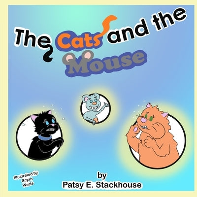 The Cats and the Mouse by Stackhouse, Patsy E.