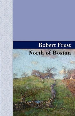 North of Boston by Frost, Robert