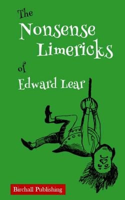 The Nonsense Limericks of Edward Lear: (Limerick Poems for Kids ages 8 and up) by Publishing, Birchall