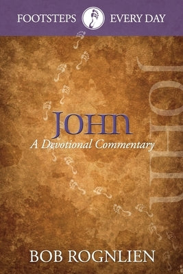 John: A Devotional Commentary by Rognlien, Bob