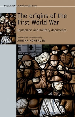 Documents in Modern History: Diplomatic and military documents by Mombauer, Annika