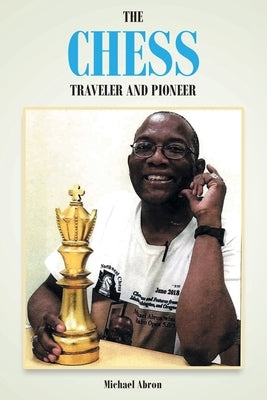 The Chess Traveler and Pioneer by Abron, Michael