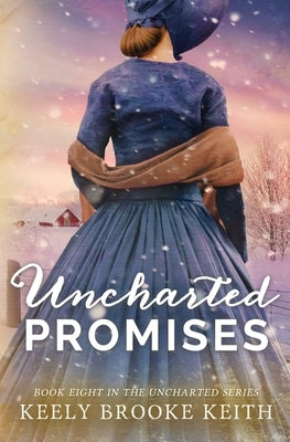 Uncharted Promises by Keith, Keely Brooke