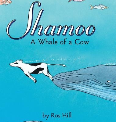 Shamoo: A Whale of a Cow (LIB) by Hill, Ros