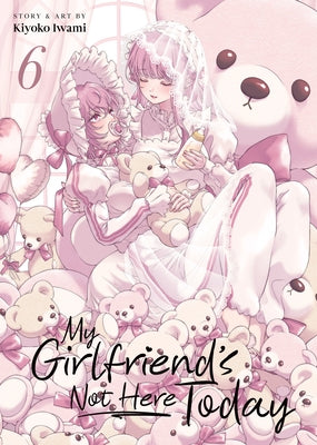 My Girlfriend's Not Here Today Vol. 6 by Iwami, Kiyoko