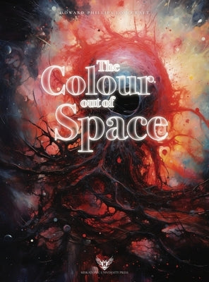 Lovecraft Illustrated: The Colour out of Space by Lovecraft, Howard Phillips