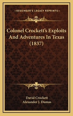 Colonel Crockett's Exploits And Adventures In Texas (1837) by Crockett, David
