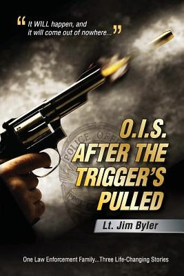 O.I.S. After the Trigger's Pulled by Byler, Lt Jim