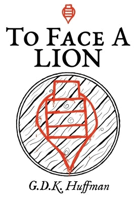 To Face a Lion by Huffman, Gdk