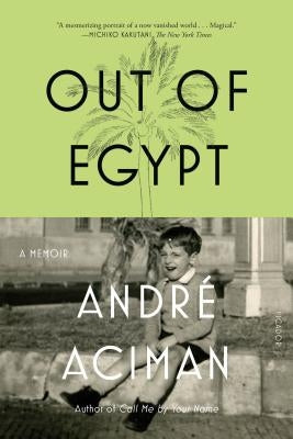 Out of Egypt: A Memoir by Aciman, AndrÃ©