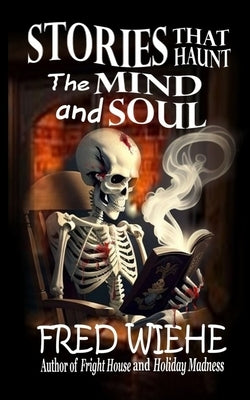 Stories that Haunt the Mind and Soul by Wiehe, Fred