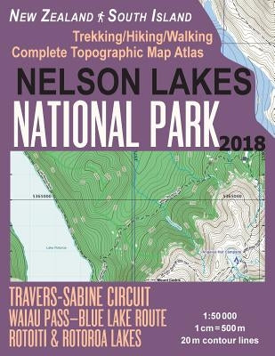 Nelson Lakes National Park Trekking/Hiking/Walking Complete Topographic Map Atlas Travers-Sabine Circuit Rotoiti & Rotoroa Lakes New Zealand South Isl by Mazitto, Sergio