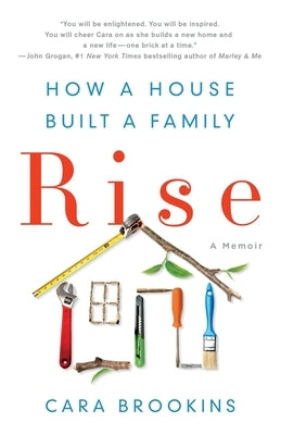 Rise: How a House Built a Family by Brookins, Cara