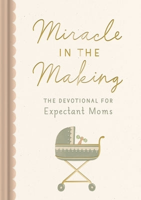 Miracle in the Making: The Devotional for Expectant Moms by Dayspring