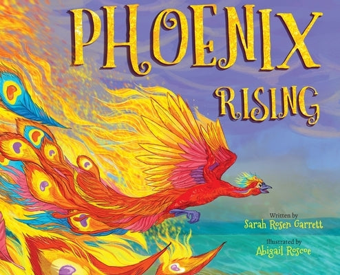 Phoenix Rising by Rosen Garrett, Sarah