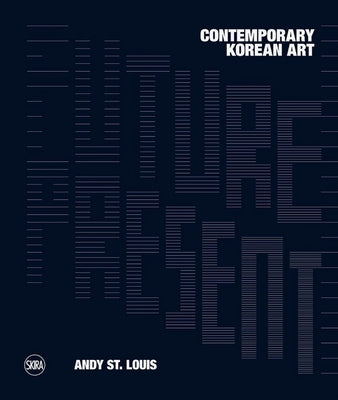 Future Present: Contemporary Korean Art by St Louis, Andy