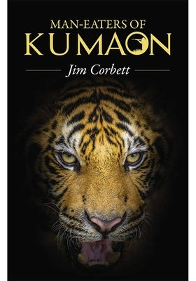 Man-Eaters of Kumaon by Corbett, Jim
