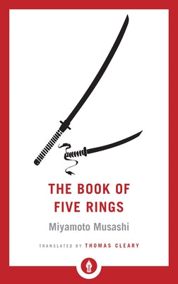 The Book of Five Rings: Including the Book of Family Traditions on the Art of War by Yagyu Munenori by Musashi, Miyamoto