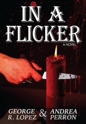 In a Flicker by Lopez, George R.