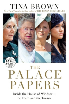 The Palace Papers: Inside the House of Windsor--The Truth and the Turmoil by Brown, Tina