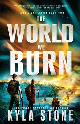 The World We Burn: A Survival Thriller by Stone, Kyla