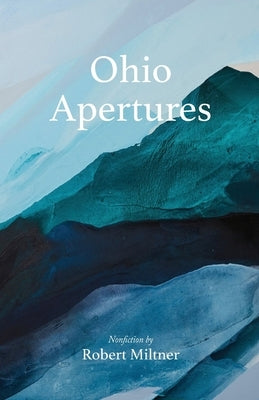 Ohio Apertures by Miltner, Robert