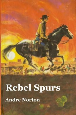 Rebel Spurs by Norton, Andre