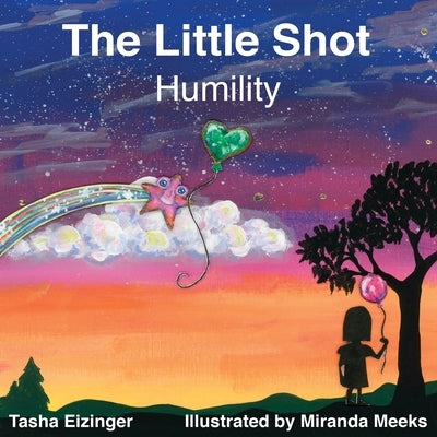 The Little Shot: Humility by Eizinger, Tasha