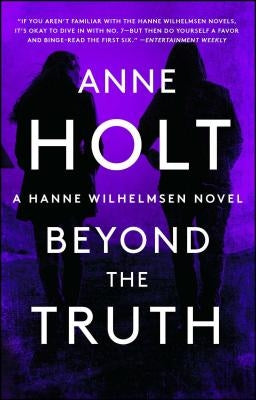 Beyond the Truth: Hanne Wilhelmsen Book Seven by Holt, Anne