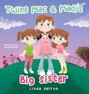 Twins Mac & Madi's Big Sister by Herron, Linda