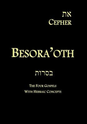 Eth Cepher - Besora'oth: The Four Gospels With Hebraic Concepts by Pidgeon, Stephen