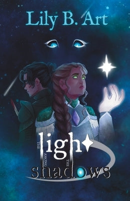 The Light among the Shadows by Art, Lily B.
