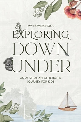 Exploring Down Under: An Australian Geography Journey For Kids by Morrow, Michelle