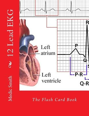 12 Lead EKG: The Flash Card Book by Smith, Medic