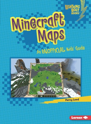 Minecraft Maps: An Unofficial Kids' Guide by Leed, Percy